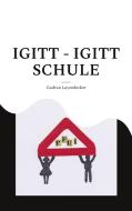 IGITT - IGITT SCHULE di Gudrun Leyendecker edito da Books on Demand