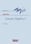 Lineare Algebra I di Falko Lorenz edito da Spektrum-Akademischer Vlg