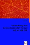 Entwicklung von Datenschutzrollen für das AIS im SAP ERP di Anna Otto edito da VDM Verlag Dr. Müller e.K.