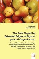 The role played by extremal edges in figure-ground organization. di Tandra Ghose, Stephen E. Palmer edito da VDM Verlag