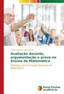 Avaliação docente, argumentação e prova no Ensino de Matemática di Carlos Augusto Aguilar Junior edito da Novas Edições Acadêmicas