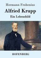 Alfried Krupp di Hermann Frobenius edito da Hofenberg