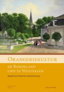 Orangeriekultur im Rheinland und in Westfalen edito da Lukas Verlag