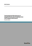 Technologische Betrachtung zur Vorgehensweise der Fertigung eines Fahrzeugquerstabilisators di Olaf Fritzsche edito da Examicus Publishing