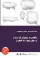 List Of Dead Comic Book Characters edito da Book On Demand Ltd.