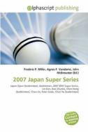 2007 Japan Super Series edito da Betascript Publishing