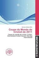 Coupe Du Monde De Cricket De 2011 edito da Brev Publishing