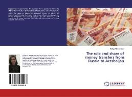 The role and share of money transfers from Russia to Azerbaijan di RAFIGA ALIYEVA edito da LAP Lambert Academic Publishing