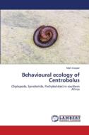 Behavioural ecology of Centrobolus di Mark Cooper edito da LAP Lambert Academic Publishing