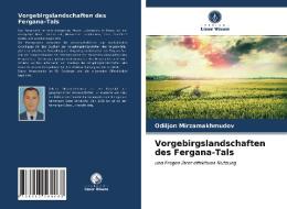 Vorgebirgslandschaften Des Fergana-Tals di Mirzamakhmudov Odiljon Mirzamakhmudov edito da KS OmniScriptum Publishing
