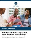 Politische Partizipation von Frauen in Burundi di Nicolas Hajayandi edito da Verlag Unser Wissen