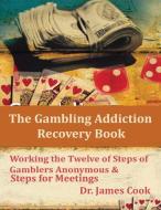 The Gambling Addiction Recovery Book di James Cook edito da G.A. Publishing