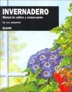 Invernadero: Manual de Cultivo y Conservacion di D. G. Hessayon, Dr D. G. Hessayon edito da Blume