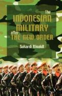 The Indonesian Military After the New Order di Sukardi Rinakit edito da Routledge