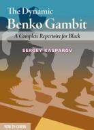 The Dynamic Benko Gambit: An Attacking Repertoire for Black di Sergey Kasparov edito da NEW IN CHESS