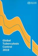 Global Tuberculosis Control di World Health Organization edito da World Health Organization