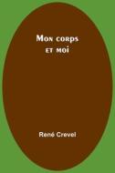 Mon corps et moi di René Crevel edito da Alpha Editions
