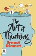 The Art of Thinking di Ernest Dimnet edito da CHICAGO REVIEW PR