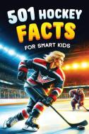 501 Hockey Facts for Smart Kids di Jamie Lindberg edito da Cloudberry Press