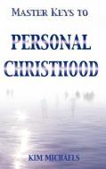 Master Keys to Personal Christhood di Kim Michaels edito da MORE TO LIFE O