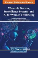Wearable Devices, Surveillance Systems, and AI for Women's Wellbeing edito da IGI Global