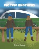 We Two Brothers di Sharon Rogers edito da Page Publishing