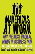 Mavericks At Work di William Taylor, Polly LaBarre edito da Harpercollins Publishers