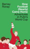 How Football (Nearly) Came Home di Barney Ronay edito da HarperCollins Publishers