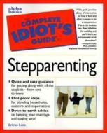 The Complete Idiot's Guide to Stepparenting di Ericka Lutz edito da Alpha Books