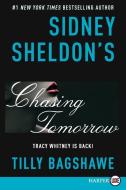 Sidney Sheldon's Chasing Tomorrow di Sidney Sheldon, Tilly Bagshawe edito da HARPERLUXE