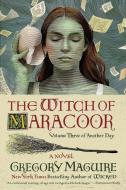 The Witch of Maracoor di Gregory Maguire edito da WILLIAM MORROW