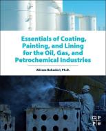 Essentials of Coating, Painting, and Lining for the Oil, Gas and Petrochemical Industries di Alireza Bahadori edito da Elsevier LTD, Oxford