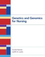 Genetics and Genomics for Nursing di Carole Kenner, Judith A. Lewis edito da Pearson Education (US)