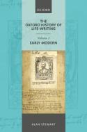 The Oxford History of Life Writing: Volume 2. Early Modern di Alan Stewart edito da OUP Oxford