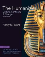 The Humanities: Culture, Continuity and Change, Book 1: Prehistory to 200 Ce Plus New Myartslab with Etext -- Access Card Package di Henry M. Sayre edito da Pearson