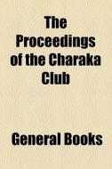 Proceedings di Charaka Club New York edito da General Books Llc