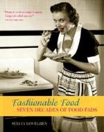 Fashionable Food: Seven Decades of Food Fads di Sylvia Lovegren edito da UNIV OF CHICAGO PR