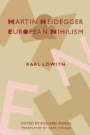 Martin Heidegger & European Nihilism di Karl Löwith edito da Columbia University Press