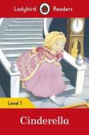 Cinderella - Ladybird Readers Level 1 di Ladybird edito da Penguin Books Ltd