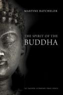 The Spirit of the Buddha di Martine Batchelor edito da Yale University Press