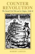 Counter Revolution - The Second Civil War & its Origins, 1646-8 di Robert Ashton edito da Yale University Press