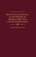 Solitude and Society in the Works of Herman Melville and Edith Wharton di Linda Costanzo Cahir edito da Greenwood Press