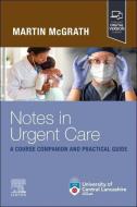 Notes in Urgent Care a Course Companion and Practical Guide di Martin Mcgrath edito da ELSEVIER