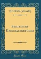 Semitische Kriegsaltertumer (Classic Reprint) di Friedrich Schwally edito da Forgotten Books