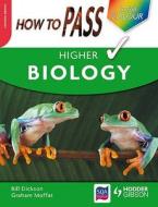 How To Pass Higher Biology di Billy Dickson, Graham Moffat edito da Hodder Education