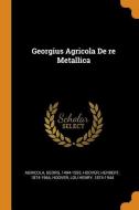 Georgius Agricola De Re Metallica di Georg Agricola, Herbert Hoover, Lou Henry Hoover edito da Franklin Classics Trade Press