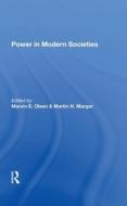 Power In Modern Societies di Marvin E. Olsen, Martin N Marger, Valencia Fonseca edito da Taylor & Francis Ltd