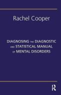 Diagnosing the Diagnostic and Statistical Manual of Mental Disorders di Rachel Cooper edito da Taylor & Francis Ltd