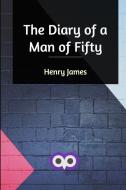 The Diary of a Man of Fifty di Henry James edito da Blurb