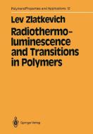 Radiothermoluminescence and Transitions in Polymers di Lev Zlatkevich edito da Springer-Verlag New York Inc.
